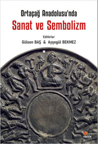 Ortaçağ Anadolu’sunda Sanat ve Sembolizm Üst Baslık: | Gülsen Baş | Kr