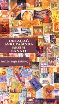 Ortaçağ Avrupasında Resim Sanatı | Engin Beksaç | Paradigma Akademi Ya