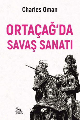 Ortaçağ’da Savaş Sanatı | Charles Oman | Sarmal Kitabevi