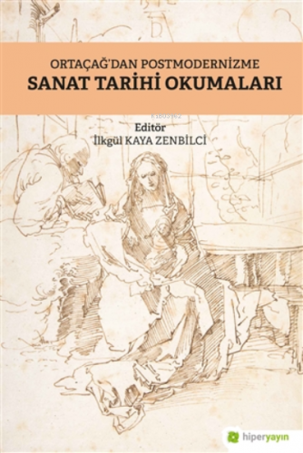 Ortaçağ’dan Postmodernizme Sanat Tarihi Okumaları | İlkgül Kaya Zenbil