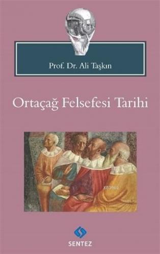 Ortaçağ Felsefesi Tarihi | Ali Taşkın | Sentez Yayıncılık