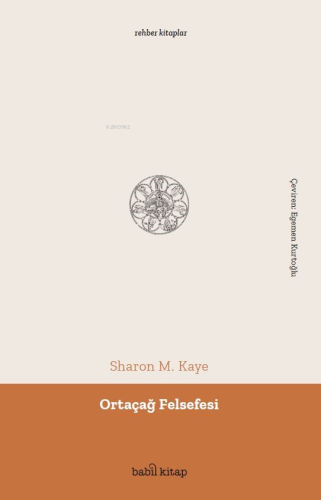 Ortaçağ Felsefesi | Sharon M. Kaye | Babil Kitap