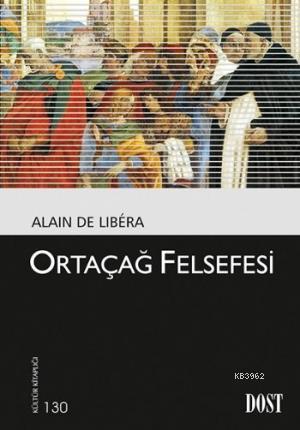 Ortaçağ Felsefesi | Alain de Libera | Dost Kitabevi