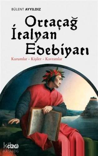 Ortaçağ İtalyan Edebiyatı; Kurumlar - Kişiler - Kavramlar | Bülent Ayy