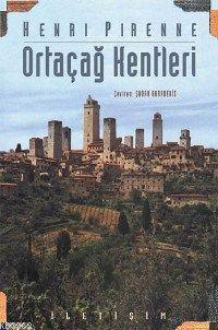 Ortaçağ Kentleri; Kökenleri ve Ticaretin Canlanması | Henri Pirenne | 