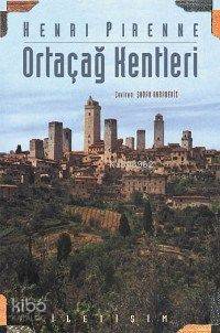 Ortaçağ Kentleri; Kökenleri ve Ticaretin Canlanması | Henri Pirenne | 