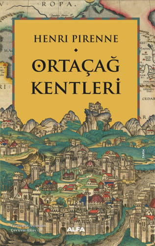 Ortaçağ Kentleri | Henri Pirenne | Alfa Basım Yayım Dağıtım