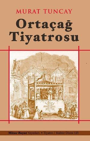 Ortaçağ Tiyatrosu | Murat Tuncay | Mitos Boyut Yayınları