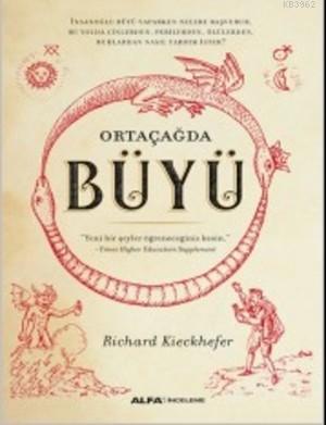 Ortaçağda Büyü | Richard Kieckhefer | Alfa Basım Yayım Dağıtım