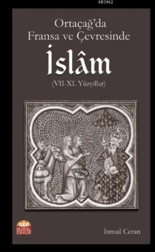 Ortaçağ'da Fransa ve Çevresinde İslam (VII-XI. Yüzyıllar) | İsmail Cer