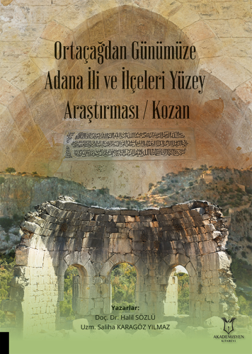 Ortaçağdan Günümüze Adana İli ve İlçeleri Yüzey Araştırması (Kozan) | 