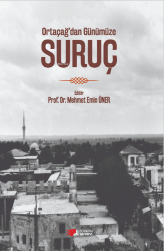 Ortaçağ'dan Günümüze Suruç | Mehmet Emin Üner | Berikan Yayınları