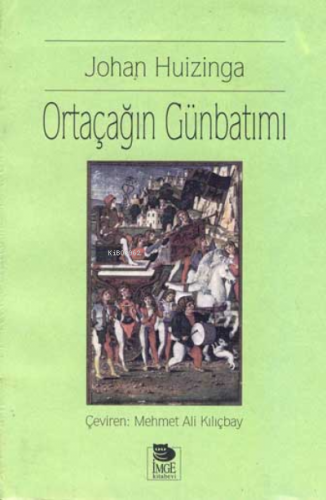 Ortaçağın Günbatımı | Johan Huızınga | İmge Kitabevi Yayınları