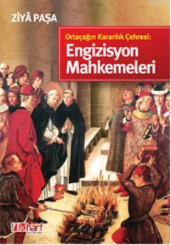 Ortaçağın Karanlık Çehresi: Engizisyon Mahkemeleri | Ziya Paşa | İlkha