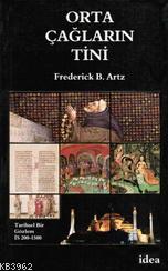 Ortaçağların Tini; Tarisel Bir Gözlem İs 200-1500 | Frederick B. Artz 