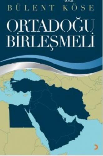 Ortadoğu Birleşmeli | Bülent Köse | Cinius Yayınları