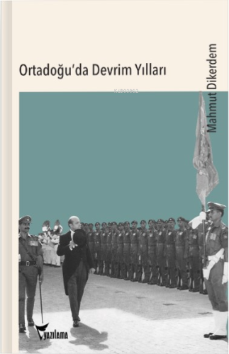 Ortadoğu’da Devrim Yılları | Mahmut Dikerdem | Yazılama Yayınevi