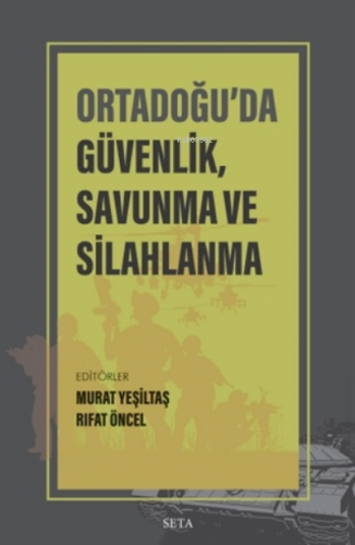 Ortadoğu’da Güvenlik Savunma ve Silahlanma | Rıfat Öncel | Seta Yayınl