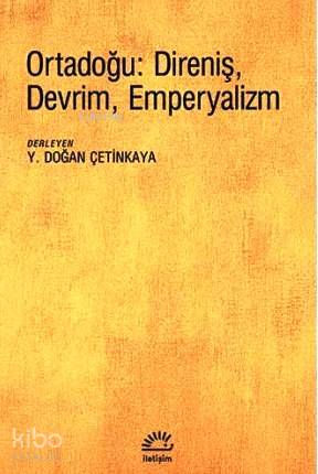 Ortadoğu: Direniş, Devrim, Emperyalizm | Y. Doğan Çetinkaya | İletişim