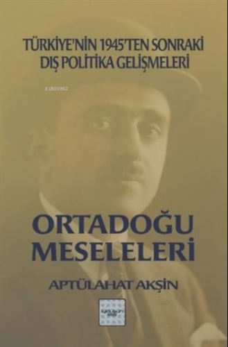 Ortadoğu Meseleleri Türkiye’nin 1945’ten Sonraki Dış Politika Gelişmel