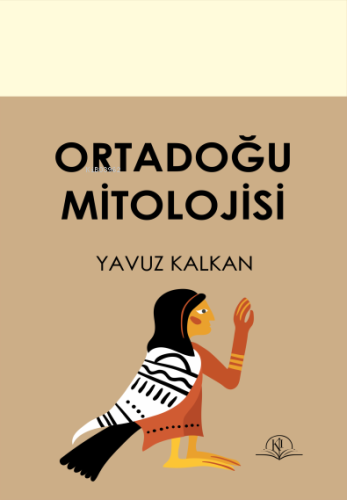 Ortadoğu Mitolojisi | Yavuz Kalkan | Kil Yayınları