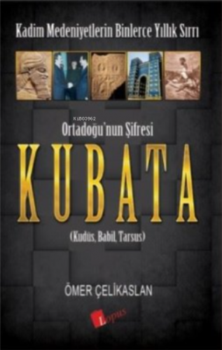 Ortadoğu’nun Şifresi Kubata;Kudüs, Babil, Tarsus | Ömer Çelikaslan | L