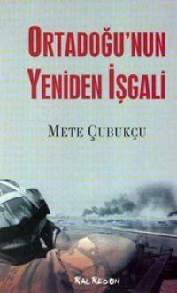 Ortadoğu´nun Yeniden İşgali | Mete Çubukçu | Kalkedon Yayıncılık