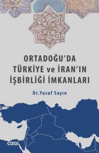 Ortadoğu'da Türkiye ve İran'ın İşbirliği İmkanları | Yusuf Sayın | Çiz