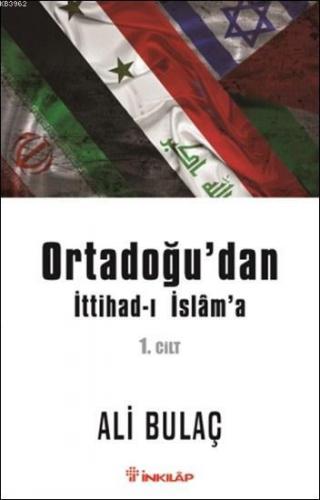 Ortadoğu'dan İttihad-ı İslam'a 1. Cilt | Ali Bulaç | İnkılâp Kitabevi