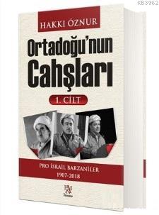 Ortadoğu'nun Cahşları 1.Cilt; Pro İsrail Barzaniler 1907-2018 | Hakkı 