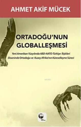 Ortadoğu'nun Globalleşmesi | Mehmet Akif Mücek | Belge Yayınları