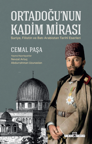 Ortadoğu'nun Kadim Mirası | Cemal Paşa | Timaş Tarih