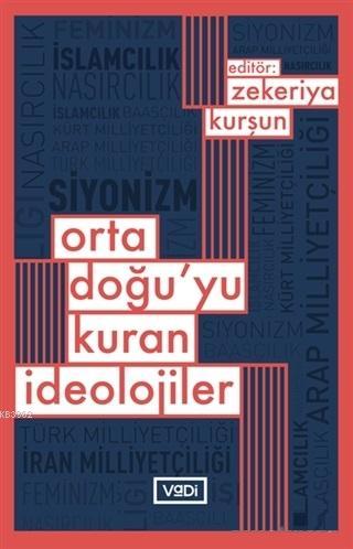 Ortadoğu'yu Kuran İdeolojiler | Zekeriya Kurşun | Vadi Yayınları