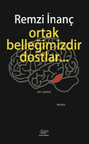 Ortak Belleğimizdir Dostlar | Remzi İnanç | Ürün Yayınları