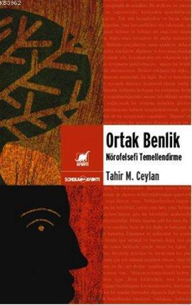 Ortak Benlik; Nörofelsefi Temellendirme | Tahir Musa Ceylan | Ayrıntı 