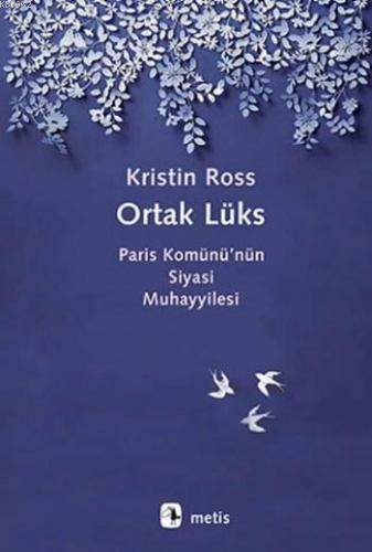 Ortak Lüks; Paris Komünü'nün Siyasi Muhayyilesi | Kristin Ross | Metis