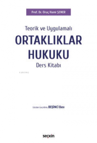 Ortaklıklar Hukuku Ders Kitabı | Oruç Hami Şener | Seçkin Yayıncılık