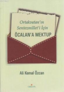 Ortakvatan'ın Sentezmillet'i İçin Öcalan'a Mektup | Ali Kemal Özcan | 