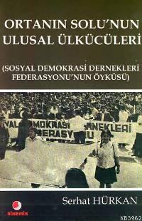 Ortanın Solu´nun Ulusal Ülkücüleri; "sosyal Demokrasi Dernekleri Feder