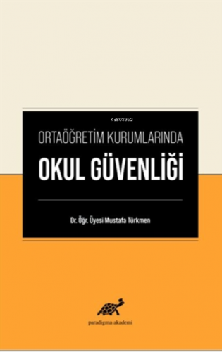 Ortaöğretim Kurumlarında Okul Güvenliği | Mustafa Türkmen | Paradigma 