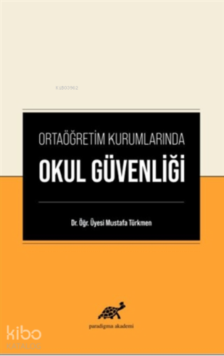 Ortaöğretim Kurumlarında Okul Güvenliği | Mustafa Türkmen | Paradigma 