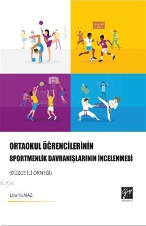 Ortaokul Öğrencilerinin Sportmenlik Davranışlarının İncelenmesi; Düzce