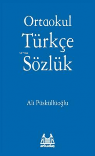 Ortaokul Türkçe Sözlük | Ali Püsküllüoğlu | Arkadaş Yayınevi