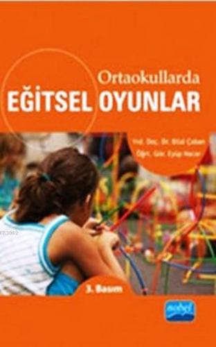 Ortaokullarda Eğitsel Oyunlar | Bilal Çoban | Nobel Akademik Yayıncılı