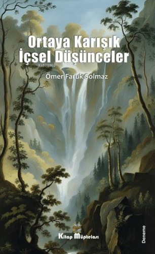 Ortaya Karışık İçsel Düşünceler | Ömer Faruk Solmaz | Kitap Müptelası 