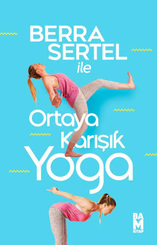 Ortaya Karışık Yoga | Berra Sertel | Bam Kitap