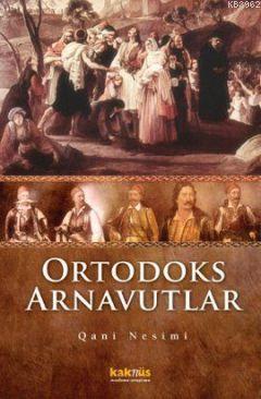 Ortodoks Arnavutlar | Qani Nesimi | Kaknüs Yayınları