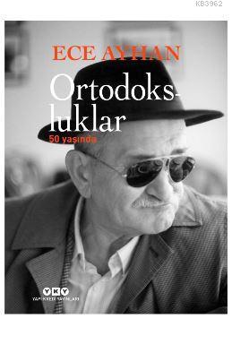 Ortodoksluklar 50 Yaşında | Ayhan Ece | Yapı Kredi Yayınları ( YKY )