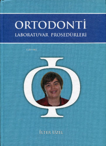 Ortodonti Laboratuvar Prosedürleri | İlter Uzel | Yazarın Kendi Yayını