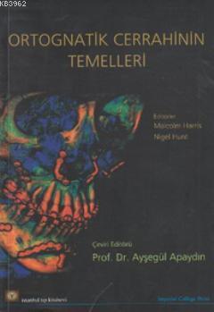 Ortognatik Cerrahinin Temelleri | Malcolm Harris | İstanbul Tıp Kitabe